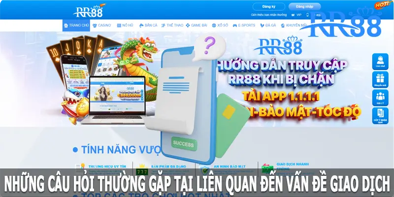 Những câu hỏi thường gặp tại RR88 liên quan đến vấn đề giao dịch