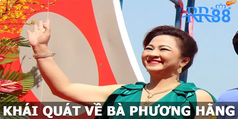 Khái quát về bà Phương Hằng