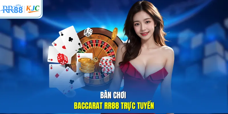 Bàn chơi Baccarat RR88 trực tuyến