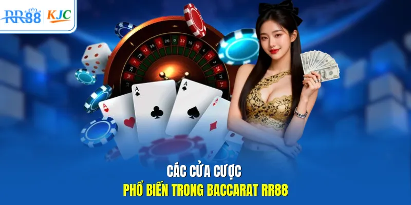 Các cửa cược phổ biến trong Baccarat RR88