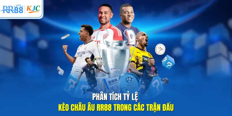 Phân tích tỷ lệ kèo Châu Âu RR88 trong các trận đấu