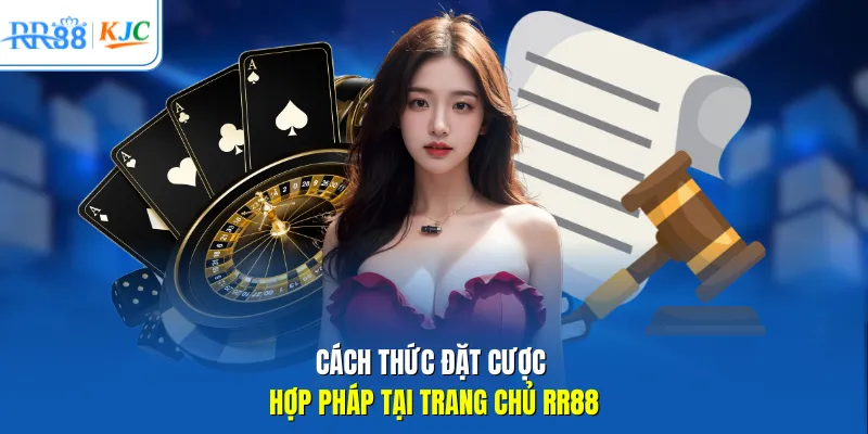 Cách thức đặt cược hợp pháp tại trang chủ RR88