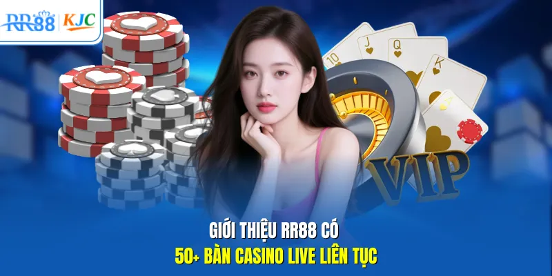 Giới thiệu RR88 có 50+ bàn casino live liên tục