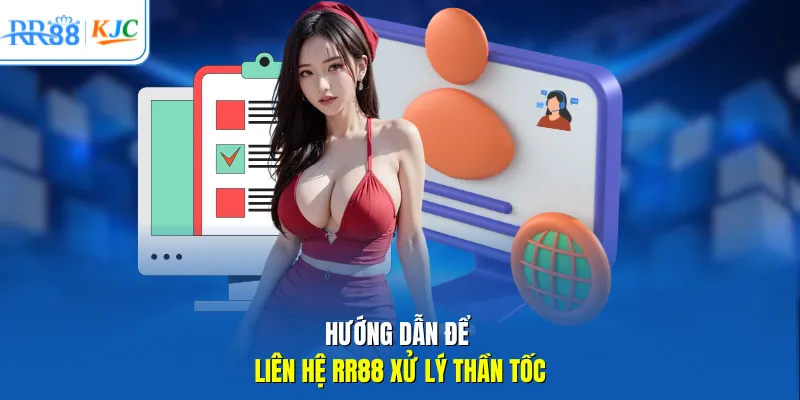 Hướng dẫn để liên hệ RR88 xử lý thần tốc