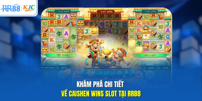 Khám phá chi tiết về Caishen Wins Slot tại RR88
