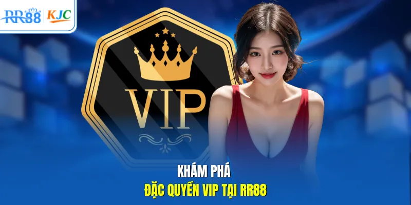 Khám phá đặc quyền VIP tại RR88