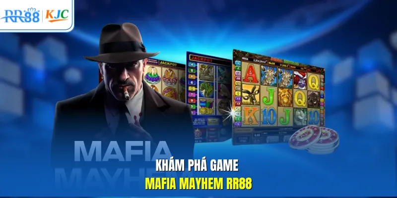 Khám phá game Mafia Mayhem RR88
