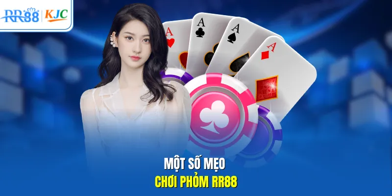 Một số mẹo chơi Phỏm RR88