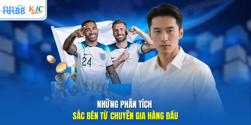 Những phân tích sắc bén từ chuyên gia hàng đầu