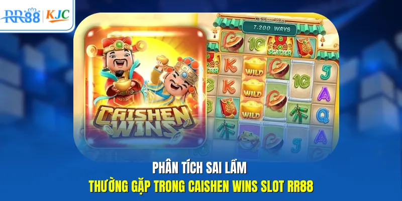 Phân tích sai lầm thường gặp trong Caishen Wins Slot RR88