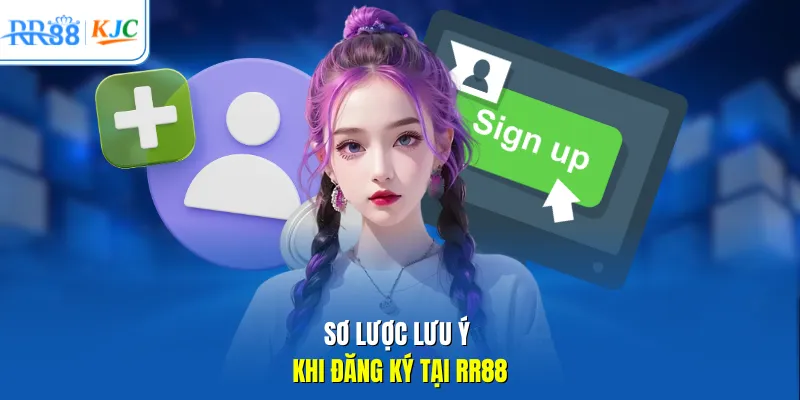 Sơ lược lưu ý khi đăng ký tại RR88