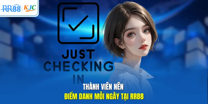 Thành viên nên điểm danh mỗi ngày tại RR88
