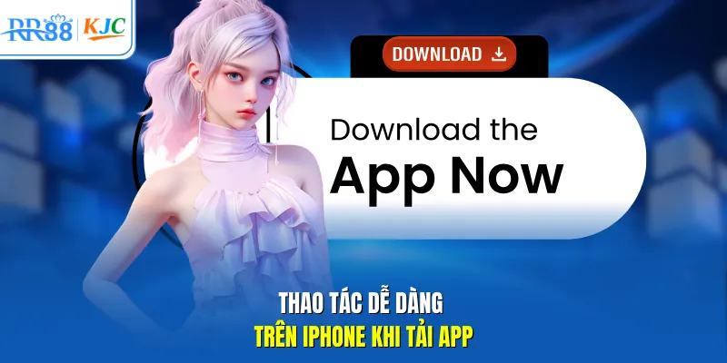 Thao tác dễ dàng trên iPhone khi tải app