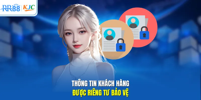 Thông tin khách hàng được riêng tư bảo vệ