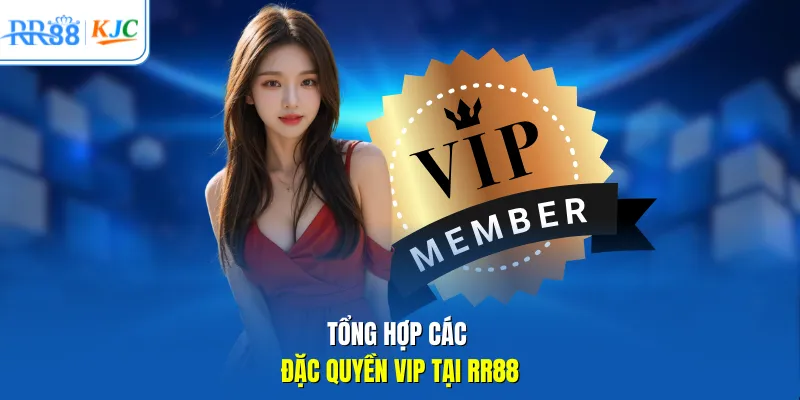 Tổng hợp các đặc quyền VIP tại RR88
